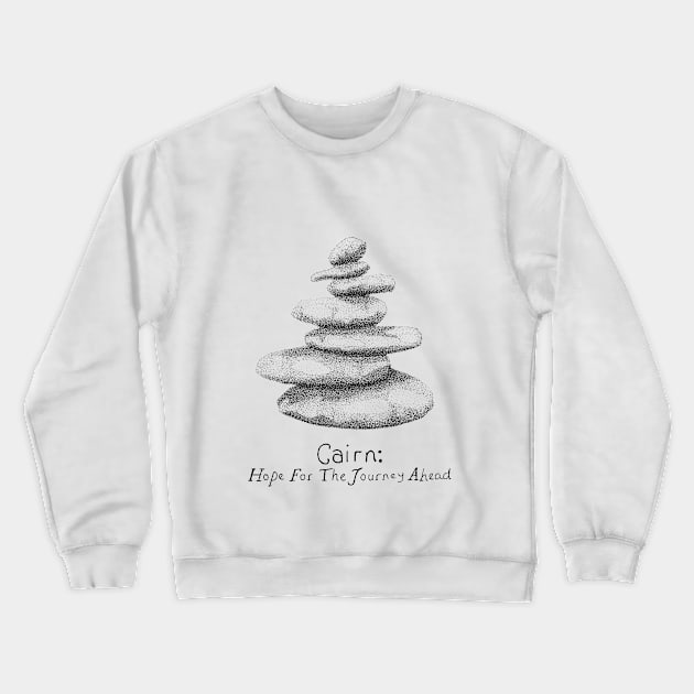 Cairn Inspirational Quote Crewneck Sweatshirt by Broken Line Design